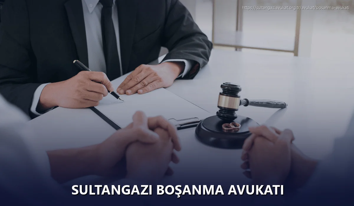 Sultangazi Boşanma Avukatı