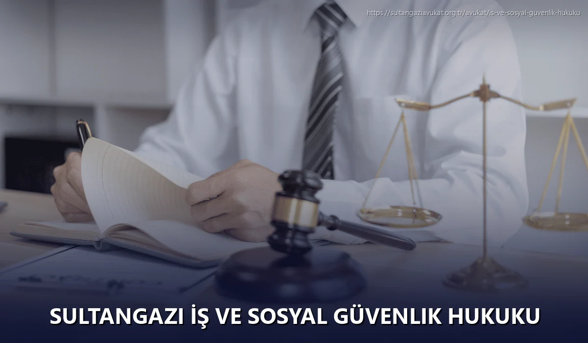 Sultangazi İş ve Sosyal Güvenlik Hukuku