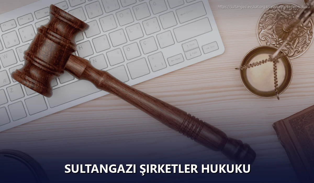 Sultangazi Şirketler Hukuku